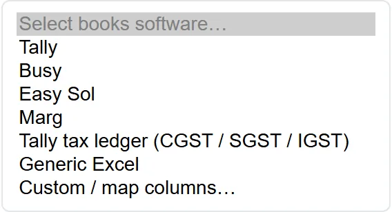 Books software. Four packages read natively, a Tally tax-ledger reader, generic Excel, or map your own columns.
