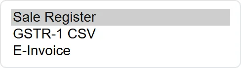 Source. Sale Register, GSTR-1 CSV, or the IRP e-invoice download.
